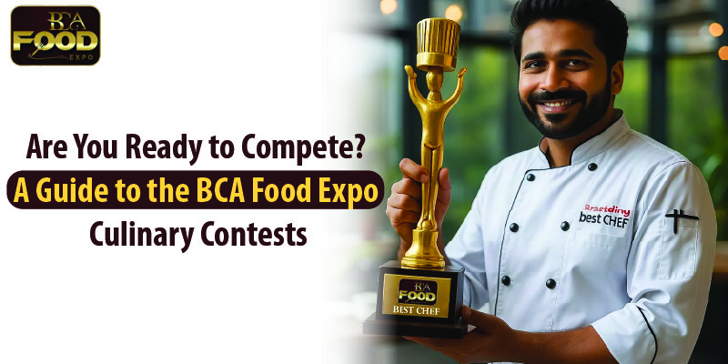 are you ready to compete a guide to the bca food expo culinary contests